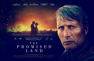Poster for The Promised Land, featuring a large portrait shot of Mads Mikkelsen against a burning landscape.