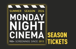 Graphic advertising Monday Night Cinema Summer Season 2026. Design resembles a film clapperboard with bold white text on black. It notes ‘900+ screenings since 2013’ and includes yellow text reading ‘Season Tickets’ on the right.