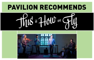 Pavilion Recommends This Is How we Fly